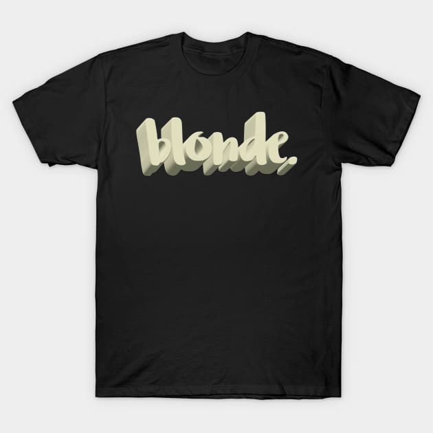 blonde. T-Shirt by DankFutura